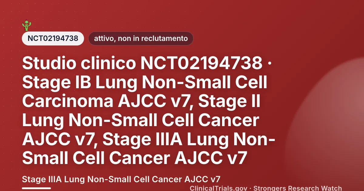 Cover editoriale Strongers per lo studio clinico NCT02194738, stato: attivo, non in reclutamento — Stage IIIA Lung Non-Small Cell Cancer AJCC v7.