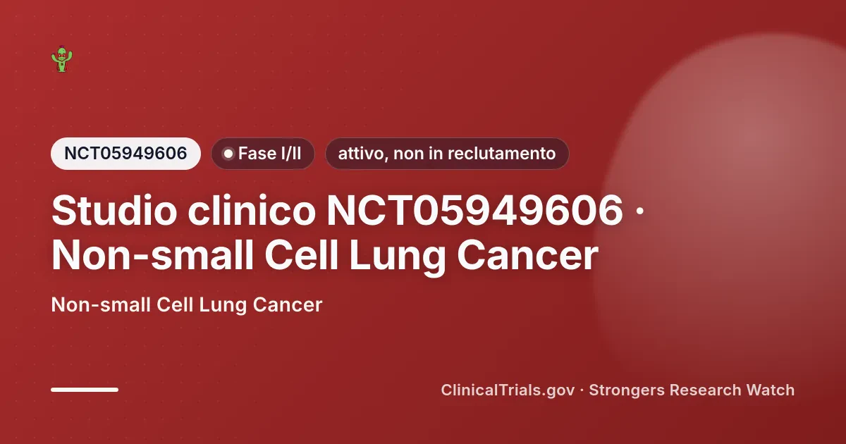 Cover editoriale Strongers per lo studio clinico NCT05949606 (Fase I/II), stato: attivo, non in reclutamento — Non-small Cell Lung Cancer.