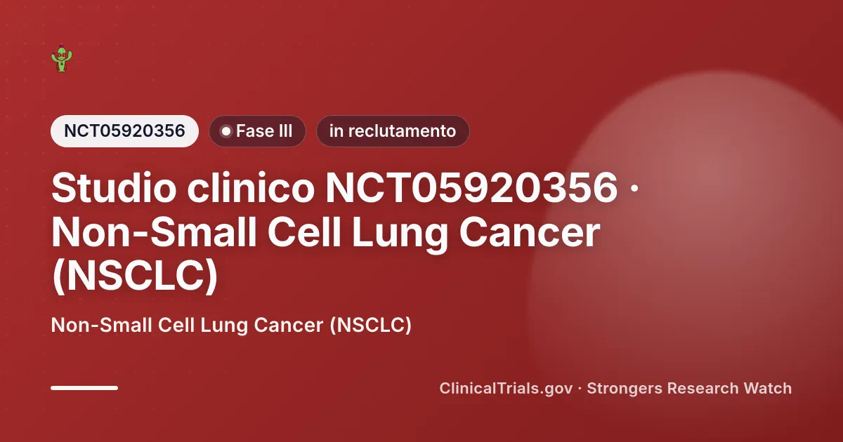 Cover editoriale Strongers per lo studio clinico NCT05920356 (Fase III), stato: in reclutamento — Non-Small Cell Lung Cancer (NSCLC).
