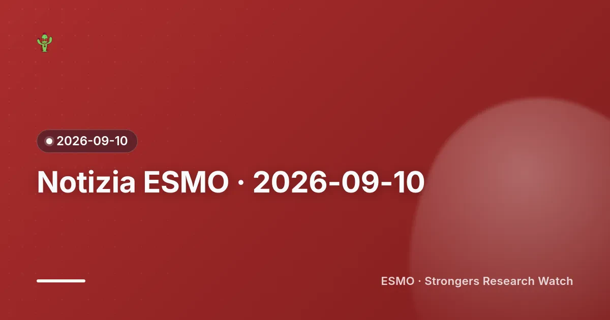 Cover editoriale Strongers per una notizia oncologica ESMO del 2026-09-10.