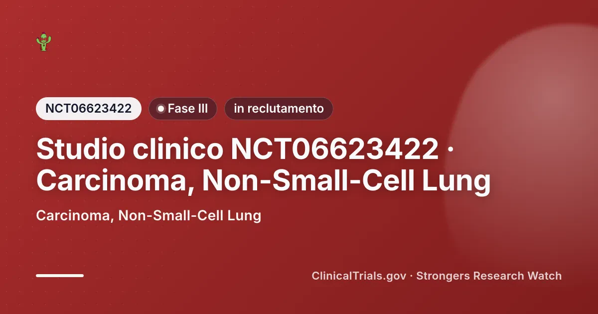 Cover editoriale Strongers per lo studio clinico NCT06623422 (Fase III), stato: in reclutamento — Carcinoma, Non-Small-Cell Lung.