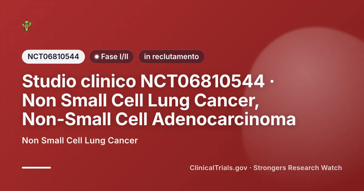 Cover editoriale Strongers per lo studio clinico NCT06810544 (Fase I/II), stato: in reclutamento — Non Small Cell Lung Cancer.