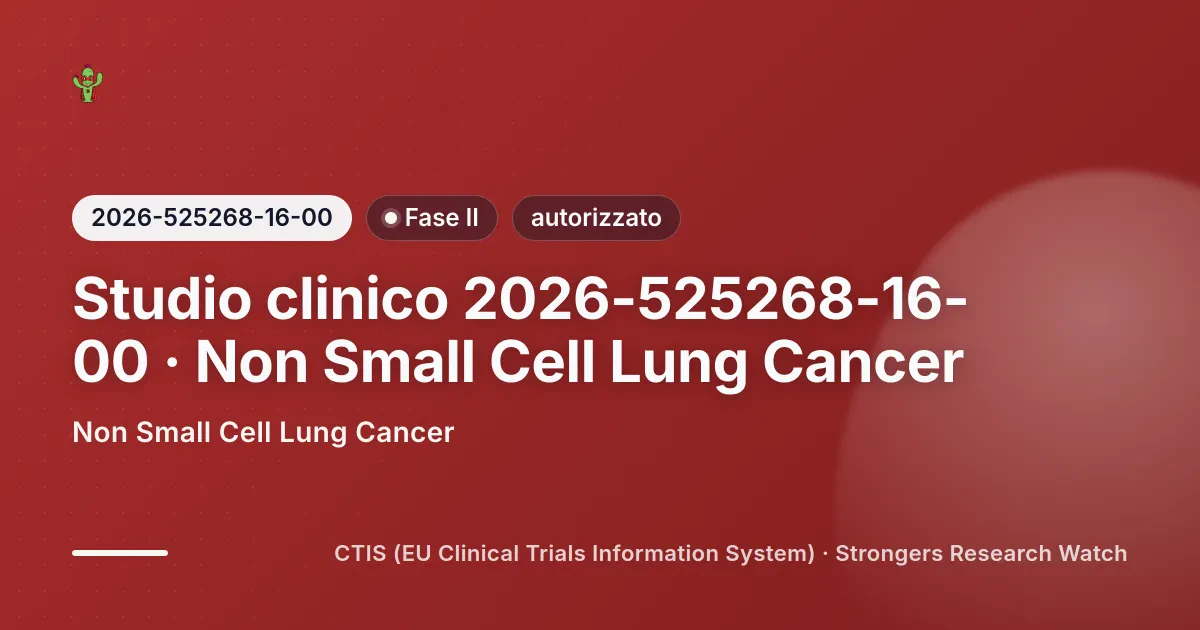 Cover editoriale Strongers per lo studio clinico 2026-525268-16-00 (Fase II), stato: autorizzato — Non Small Cell Lung Cancer.