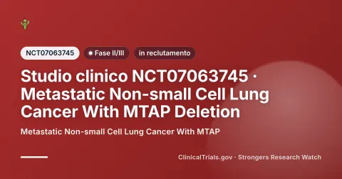 Strongers-Editorialcover für die klinische Studie NCT07063745 (Phase II/III), Status: rekrutierend — Metastatic Non-small Cell Lung Cancer With MTAP.